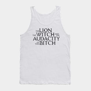 the lion the witch and the audacity of this bitch Tank Top